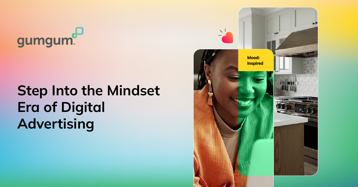 Step into the Mindset Era with the GumGum Platform™